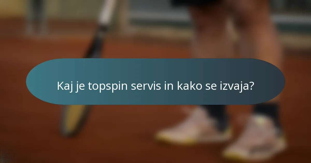 Kaj je topspin servis in kako se izvaja?