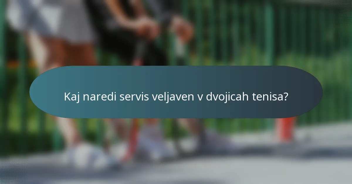 Kaj naredi servis veljaven v dvojicah tenisa?