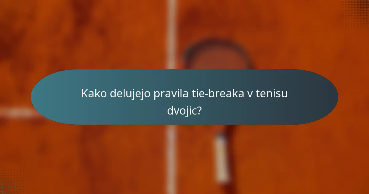 Kako delujejo pravila tie-breaka v tenisu dvojic?
