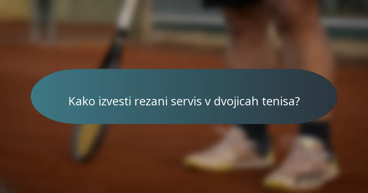 Kako izvesti rezani servis v dvojicah tenisa?