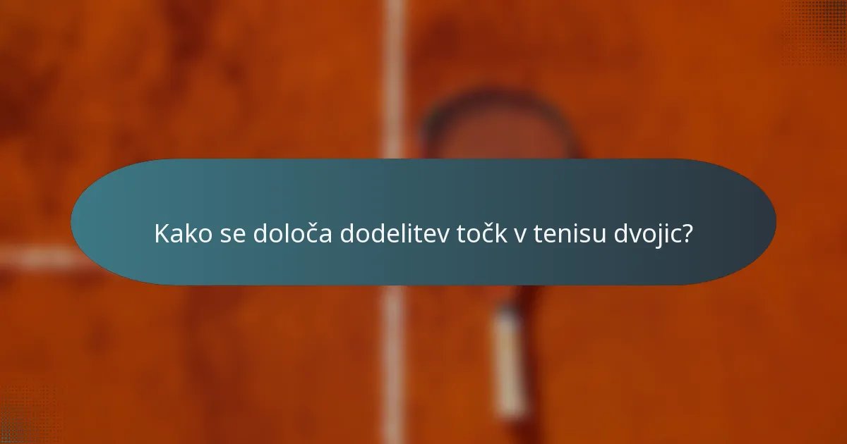 Kako se določa dodelitev točk v tenisu dvojic?