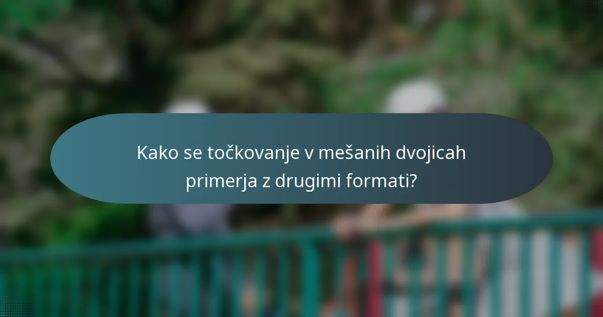 Kako se točkovanje v mešanih dvojicah primerja z drugimi formati?