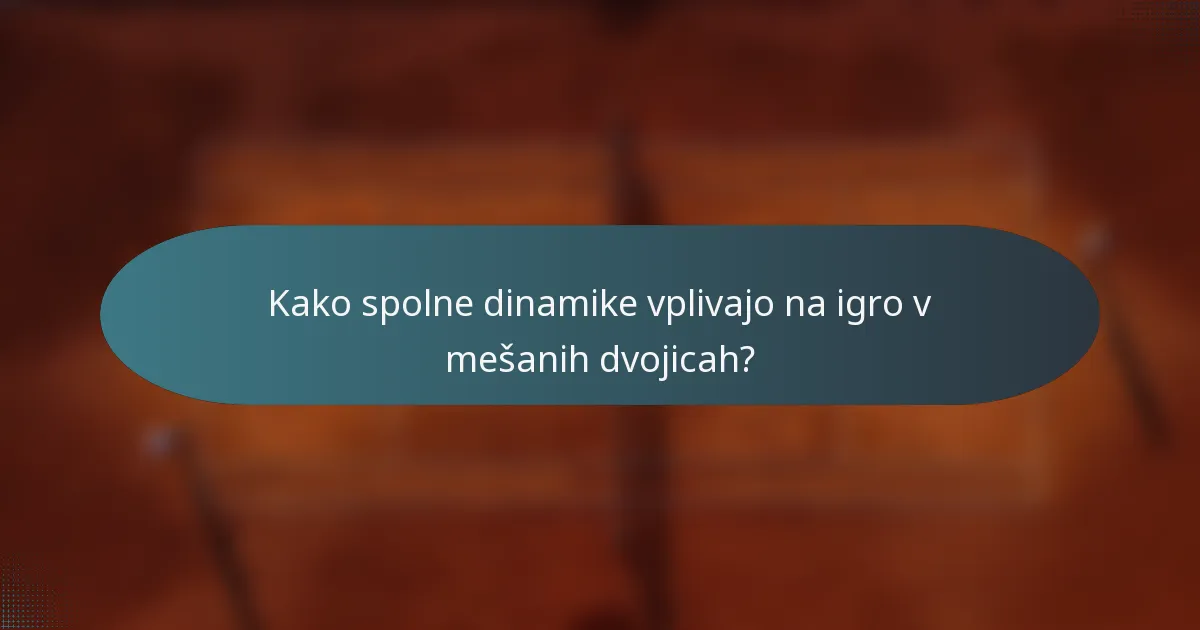 Kako spolne dinamike vplivajo na igro v mešanih dvojicah?
