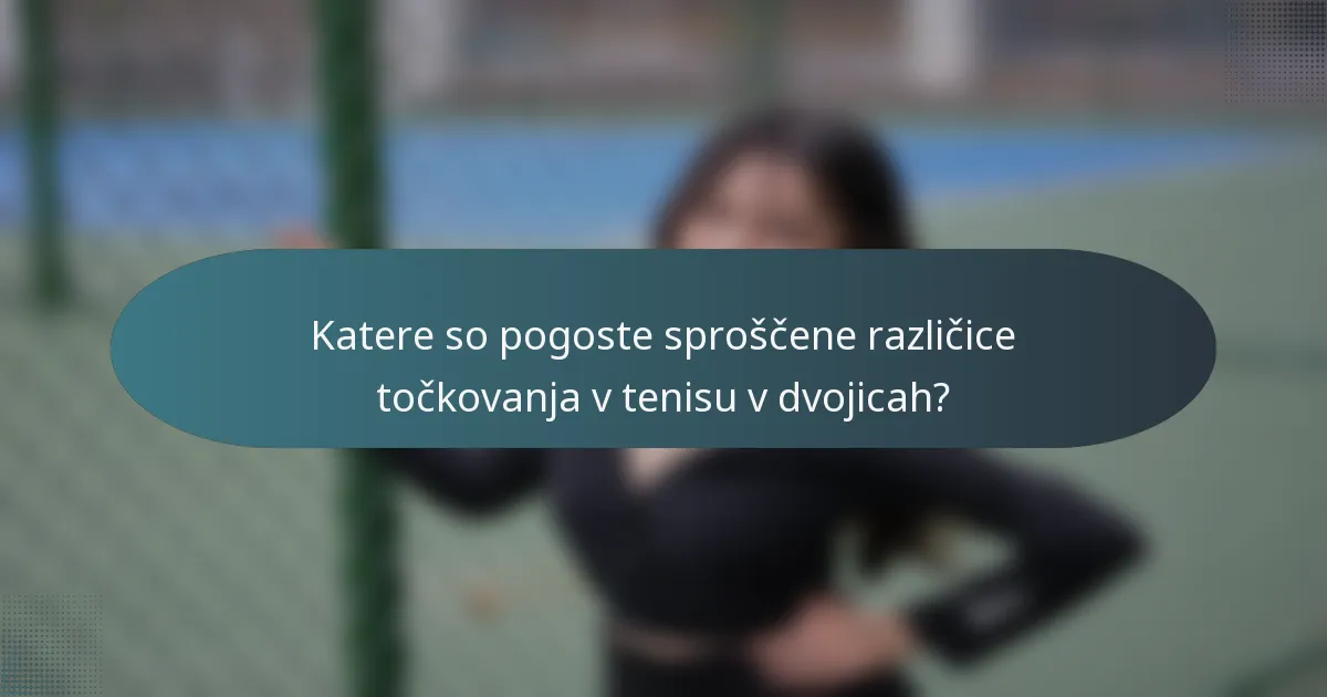 Katere so pogoste sproščene različice točkovanja v tenisu v dvojicah?