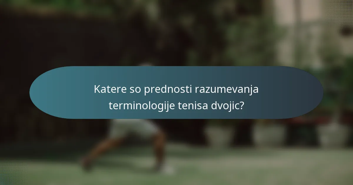 Katere so prednosti razumevanja terminologije tenisa dvojic?