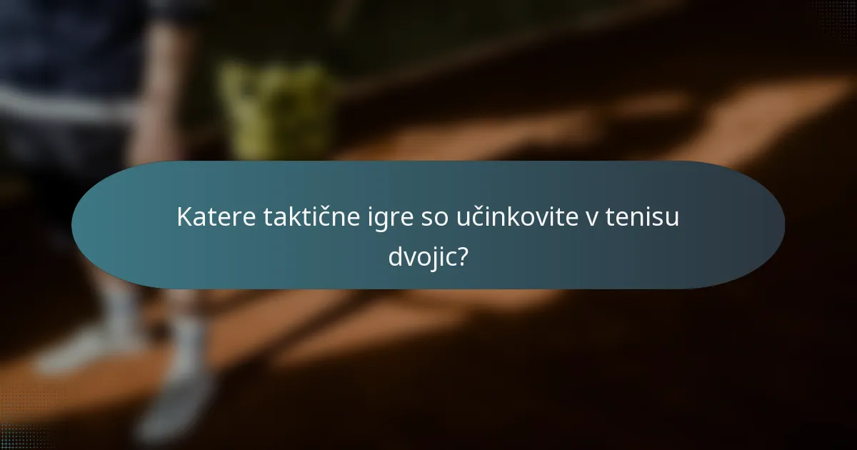 Katere taktične igre so učinkovite v tenisu dvojic?