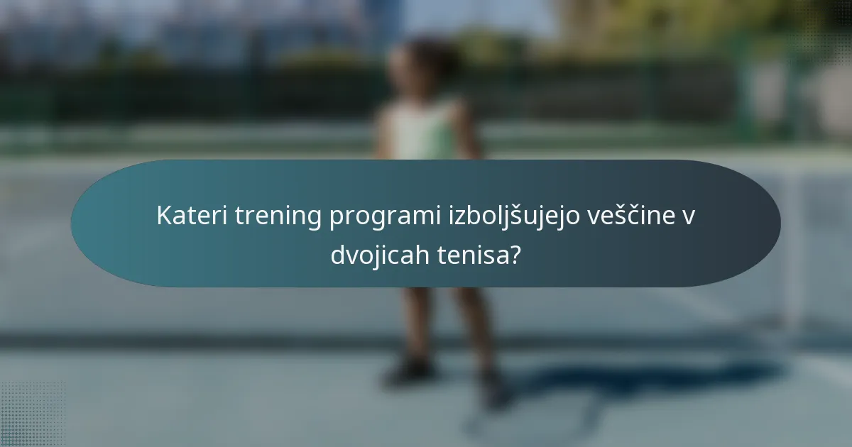 Kateri trening programi izboljšujejo veščine v dvojicah tenisa?