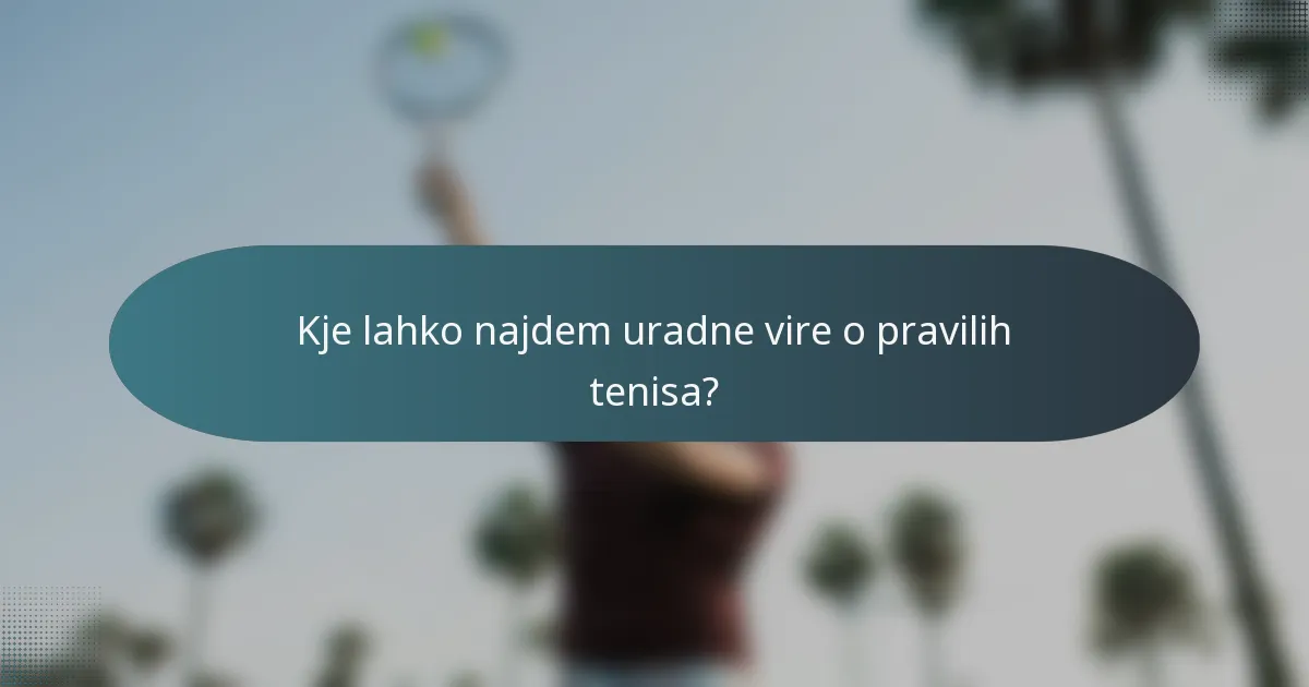 Kje lahko najdem uradne vire o pravilih tenisa?